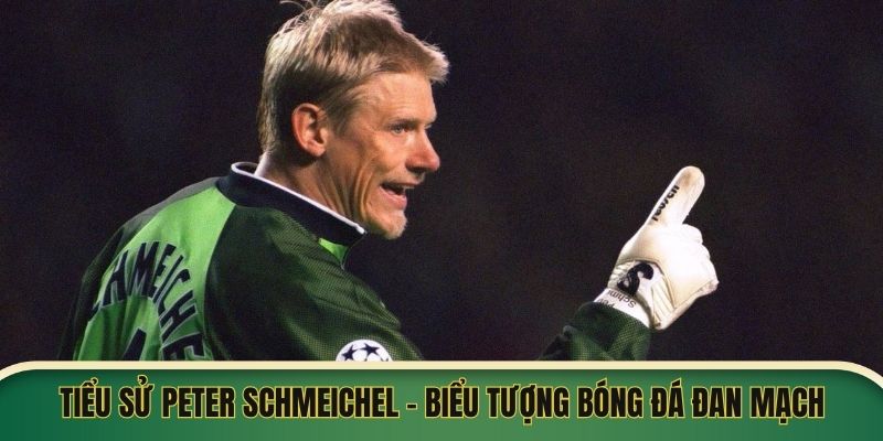 Tiểu Sử Peter Schmeichel